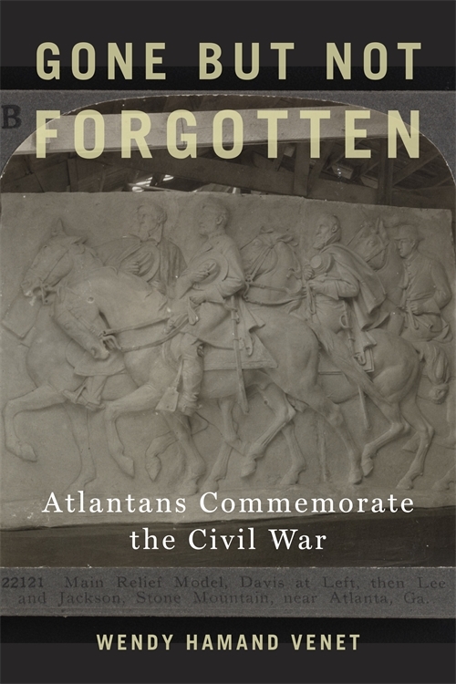 Gone But Not Forgotten: Atlantans Commemorate the Civil War